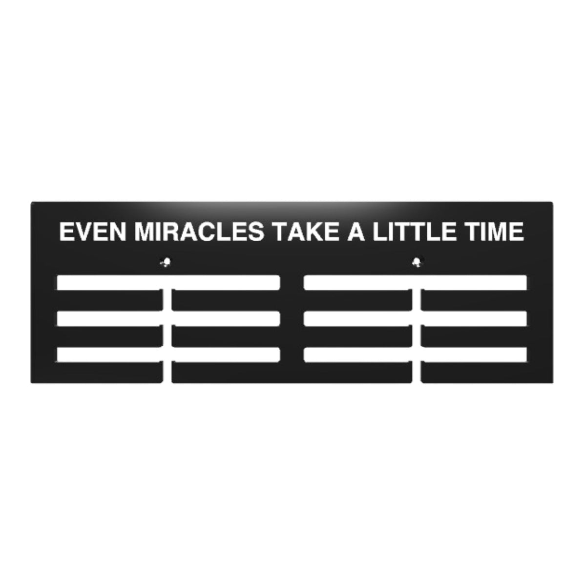 EVEN MIRACLES TAKE A LITTLE TIME - Support à médailles 14"