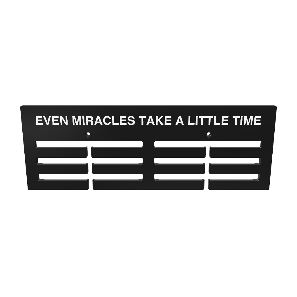 Even Miracles Take A Little Time Hanger